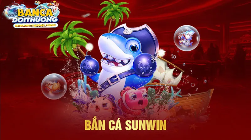 Giới thiệu về bắn cá sunwin 